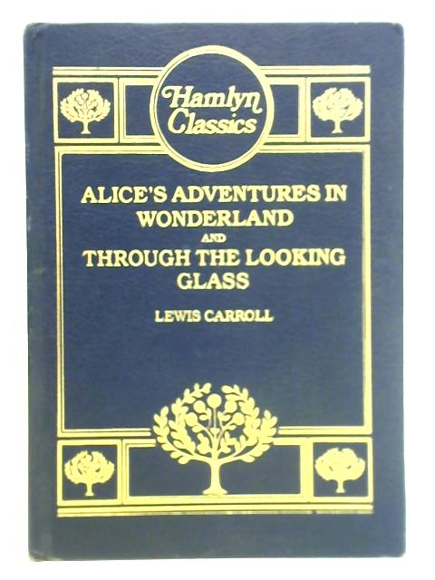 Alice's Adventures in Wonderland and Through the Looking-Glass By Lewis Carroll