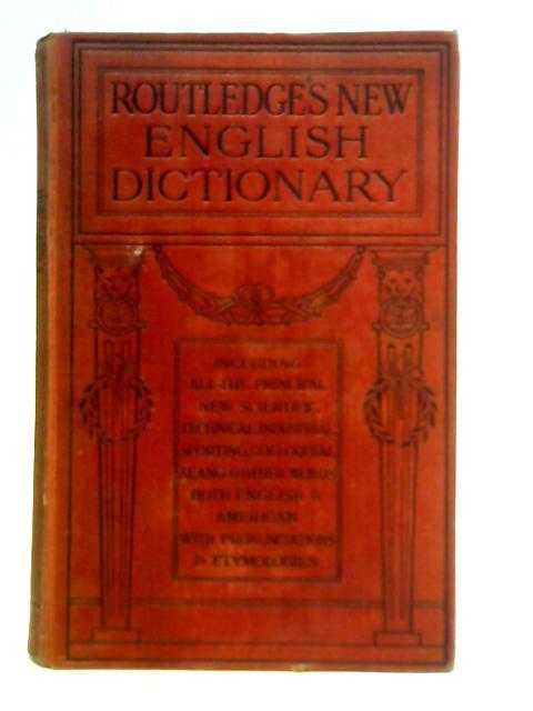 Routledge's New Dictionary of the English Language By Cecil Weatherly (Ed.)