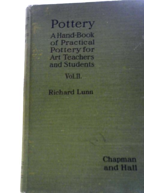 Pottery: A Handbook of Practical Pottery for Art Teachers and Students. Volume 2. Decoration of Pottery By Richard Lunn