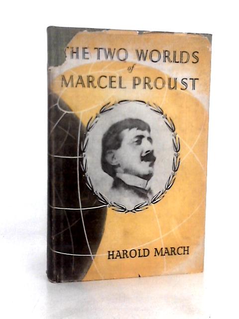 The Two World of Marcel Proust von Harold March