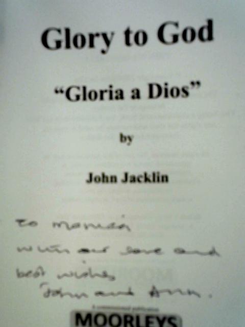 Glory to God: Gloria a Dios By John Jacklin