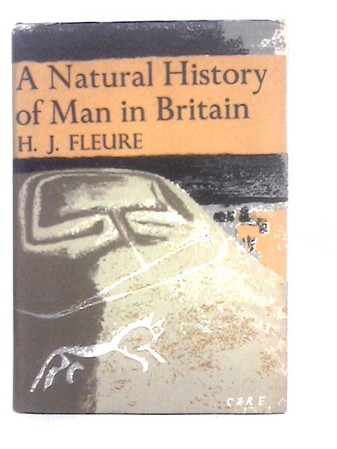 A Natural History of Man in Britain By H.J.Fleure