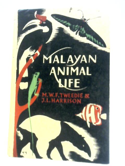 Malayan Animal Life von M. W. F.Tweedie & J. L. Harrison