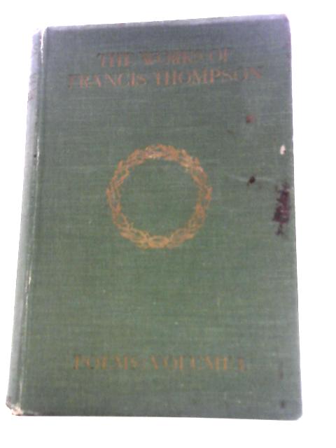 The Works of Francis Thompson. Vol. I By Francis Thompson