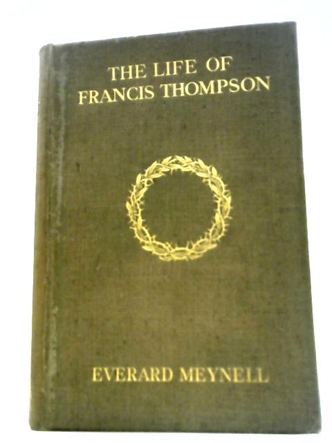 The Life of Francis Thompson By Everard Meynell