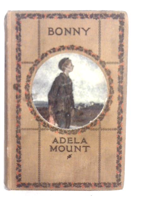 Bonny or Faithful Unto Death By Adela Frances Mount