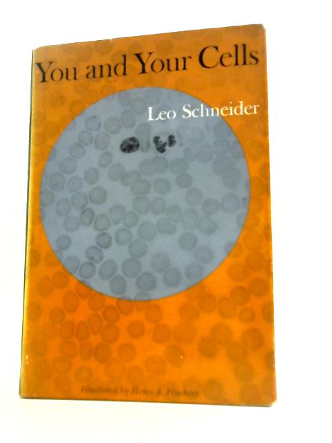 You and Your Cells By Leo Schneider Henri A.Fluchere (Illus.)