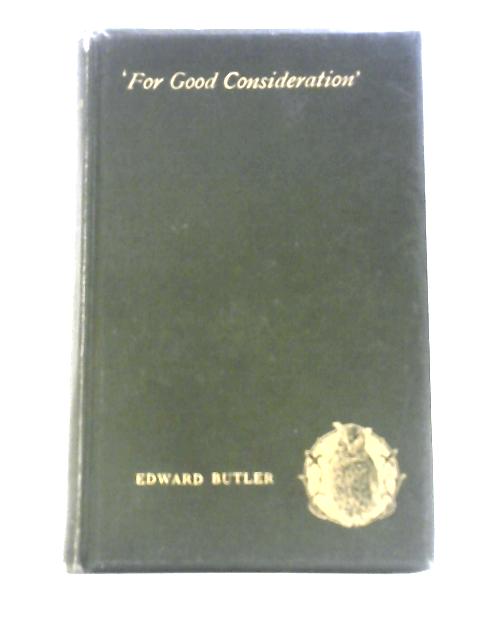 For Good Consideration By Edward Butler