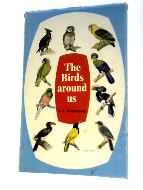 The Birds Around Us By G. J. Broekhuysen