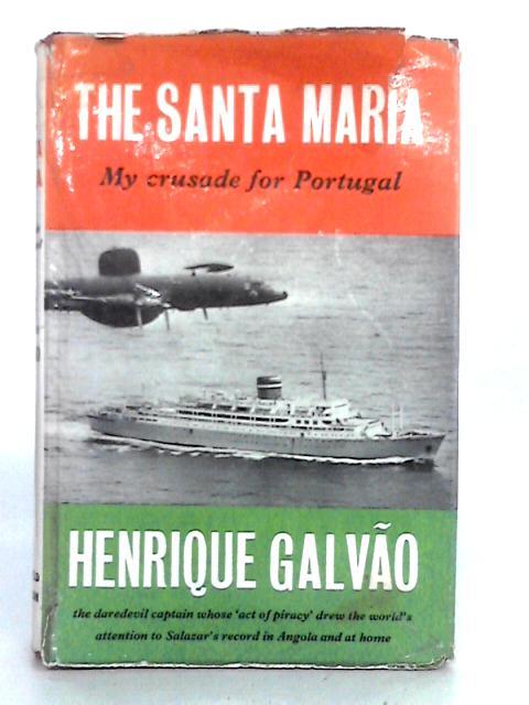 Santa Maria: My Crusade for Portugal von Henrique Galvao