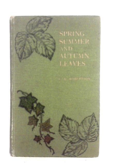Spring Summer and Autumn Leaves: From the Poetry of a Life By Caroline King Robertson