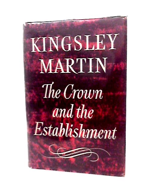 The Crown and the Establishment By Kingsley Martin