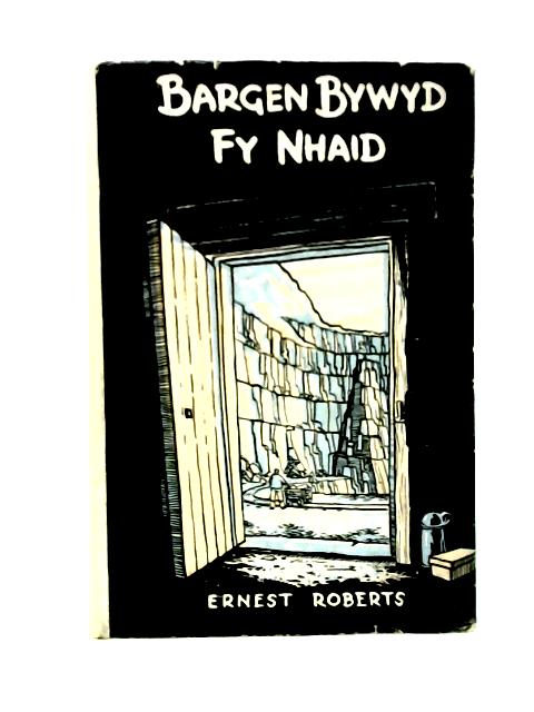 Bargen Bywyd fy Nhaid By Ernest Roberts