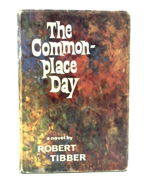 The Commonplace Day By Robert Tibber