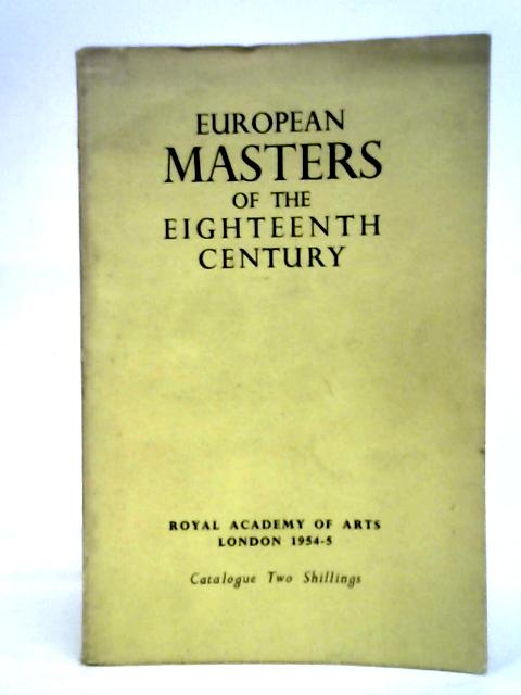 European Masters of the Eighteenth Century 1954-5 By G. Kelly