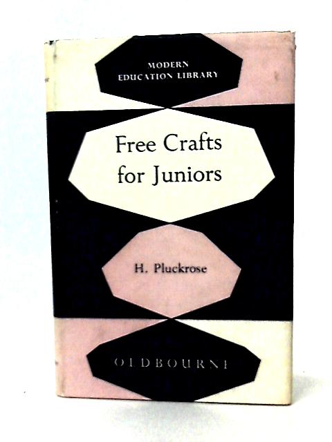 Free Crafts for Juniors (Modern Education Library) By H Pluckrose