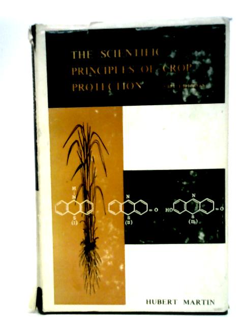 The Scientific Principles of Crop Protection By Hubert Martin