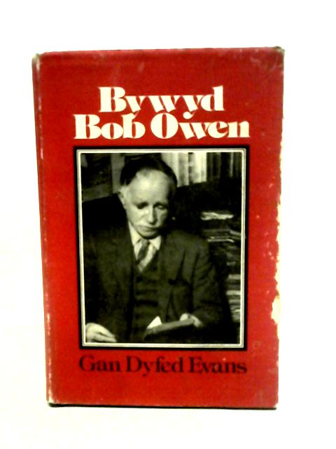 Bywyd Bob Owen By Dyfed Evans