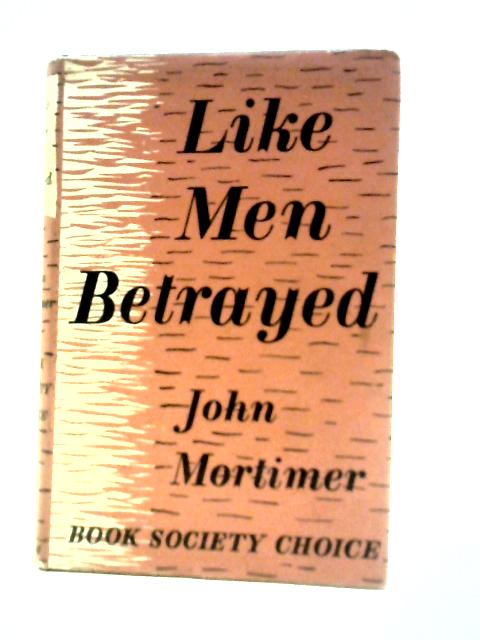 Like Man Betrayed By J.Mortimer