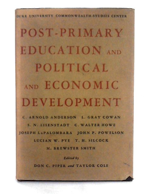 Post-Primary Education and Political and Economic Development By Don C. Piper & T. Cole (Ed.)