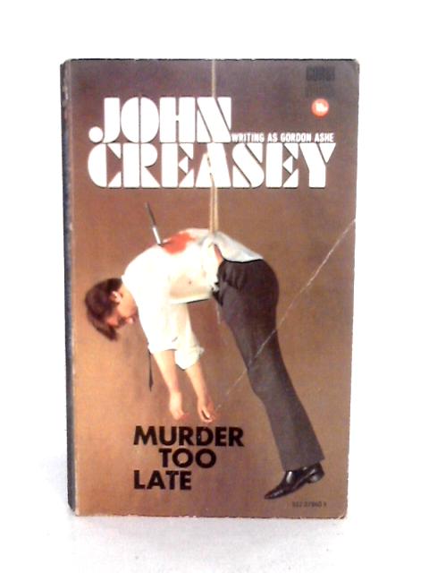 Murder Too Late By John Creasey
