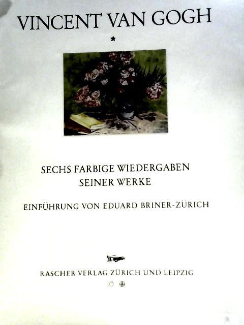 Vincent Van Gogh, Sechs Farbige Wiederaben Seiner Werke von Briner, Eduard