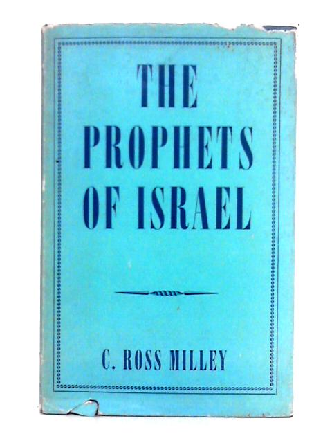 The Prophets of Israel von C. Ross Milley