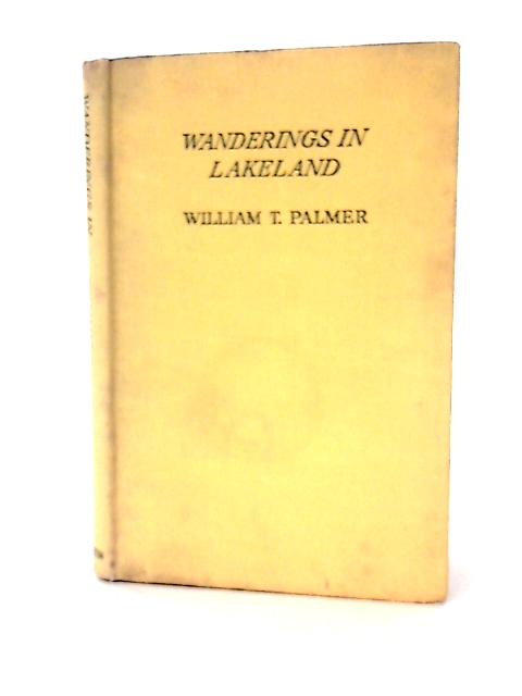 Wanderings In Lakeland von W. T. Palmer