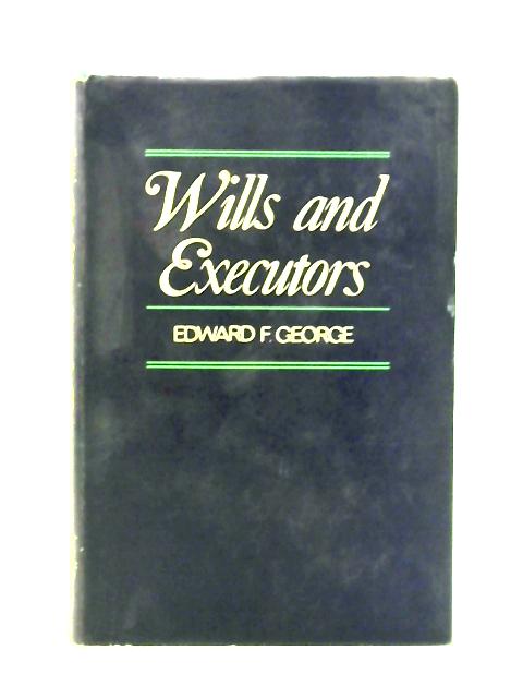 Wills and Executors von E. F. George