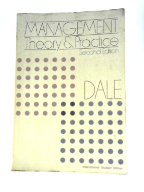 Management: Theory & Practice By Ernest Dale