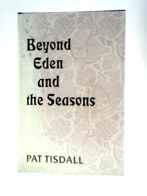 Beyond Eden and the Seasons By Pat Tisdall