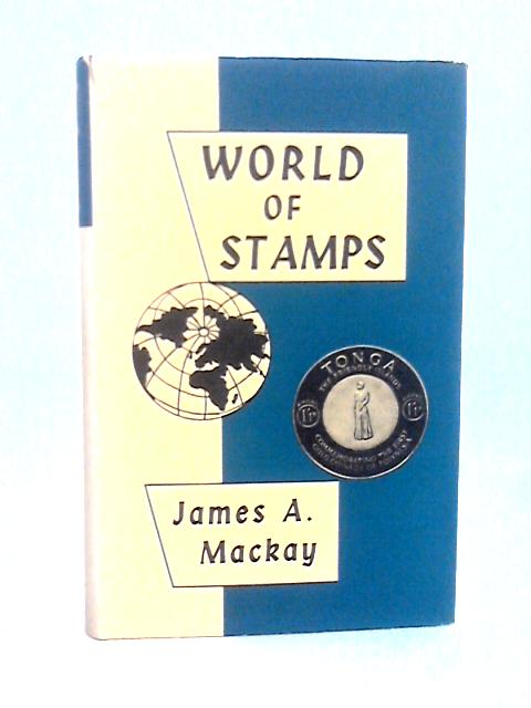 World of Stamps By James A. Mackay