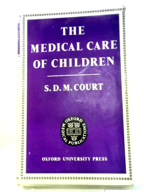 The Medical Care of Children par S.D.M. Court