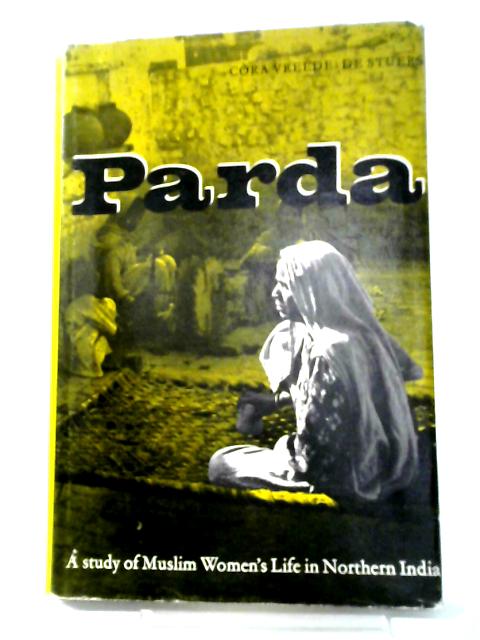 Parda-A Study Of Muslim Women's Life In Northern India By C. Vreede-de Stuers