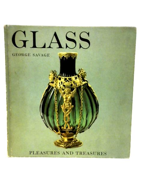 Glass - Pleasures And Treasures Series par George Savage
