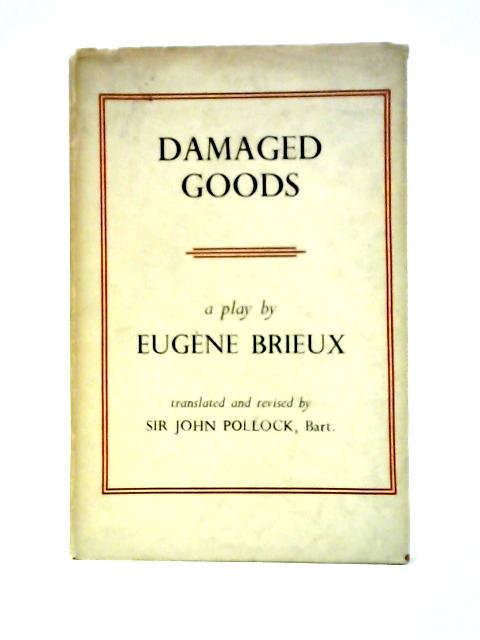 Damaged Goods (Les Avaries): a Play By Eugne Brieux