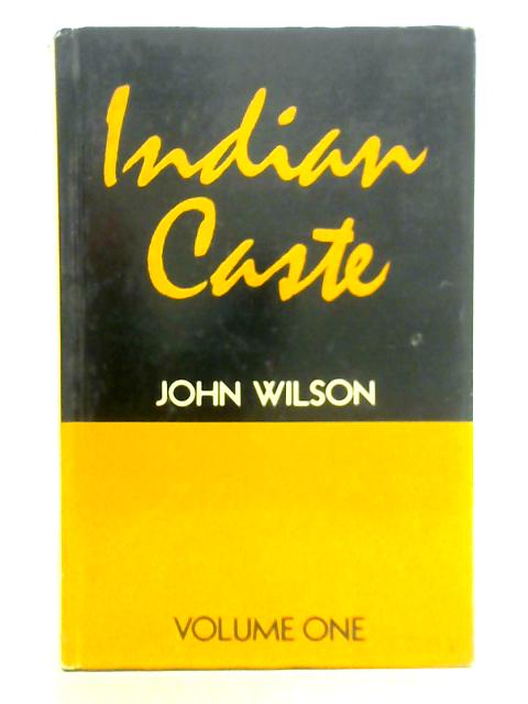 Indian Caste - Volume I By John Wilson