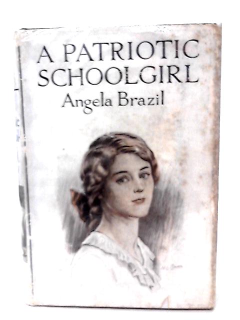 A Patriotic School Girl By Angela Brazil