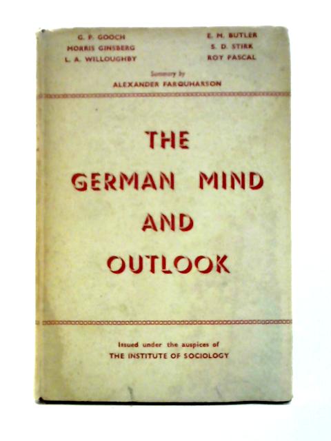 The German Mind and Outlook: Issued under the Auspices of the Institute of Sociology von Ginsberg Gooch et al