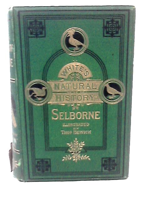 The Natural History & Antiquities of Selborne By Rev G White
