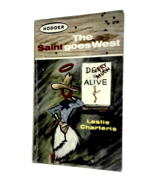 The Saint Goes West By Leslie Charteris