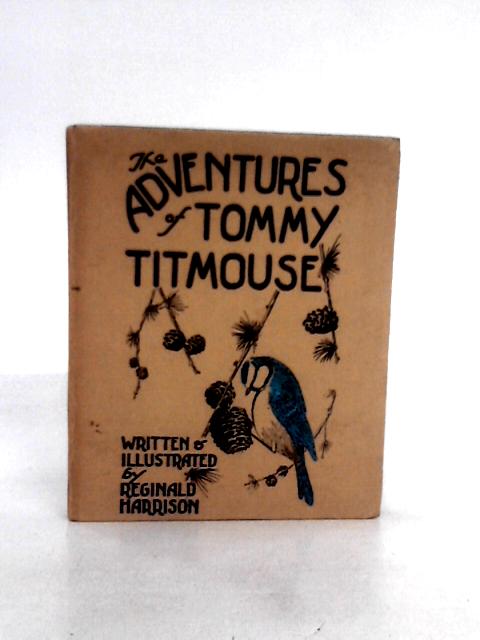 The Adventures of Tommy Titmouse By Reginald Harrison