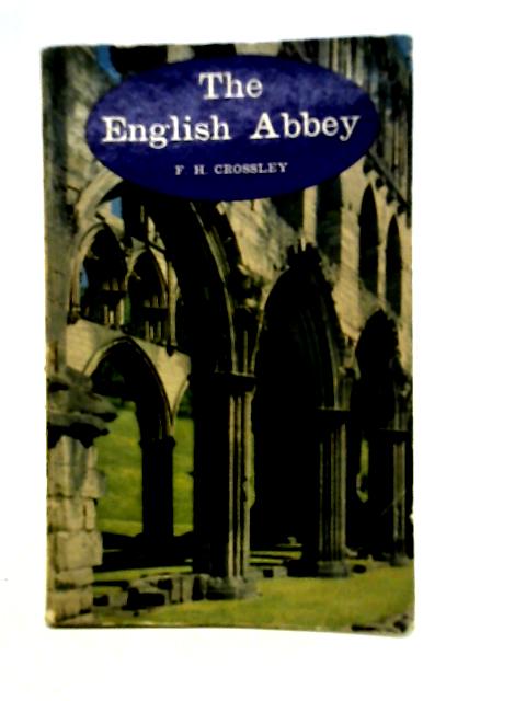 The English Abbey von F H Crossley