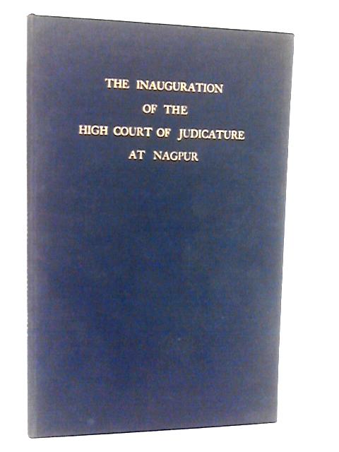 The Inauguration of the High Court of Judicature at Nagpur on the 9th January 1936 By None stated