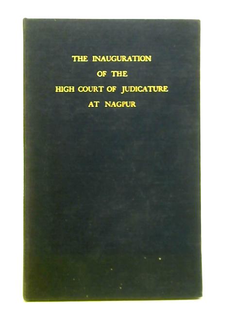 The Inauguration of the High Court of Judicature at Nagpur on the 9th January 1936 By Unstated