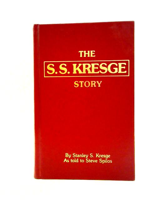 The S.S. Kresge Story By Stanley S. Kresge