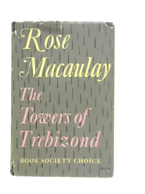 The Towers of Trebizond By Rose Macaulay