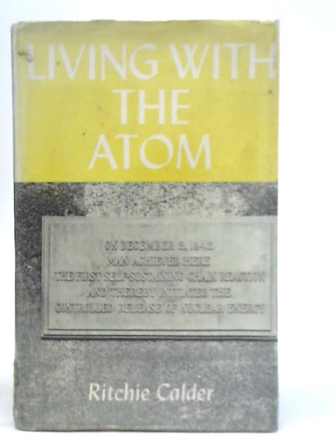 Living with the Atom par Ritchie Calder