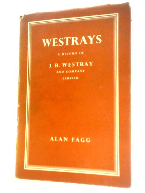 Westrays a Record of J. B. Westray and Company Limited von Alan Fagg