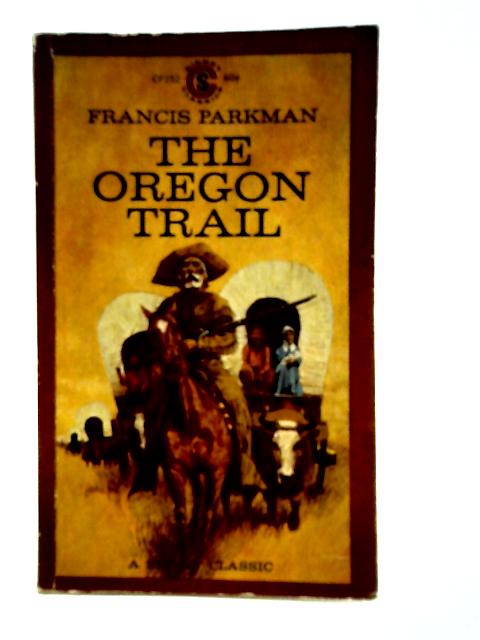 The Oregon Trail By Francis Parkman